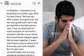 It was around almost midnight at this point. Advice I Cheated On My Boyfriend With His Best Friend