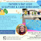 KIDS ART CLASSES: Father's Day LEGO Sculpture and Card Workshop