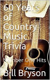 You're sure you know country music? 60 Years Of Country Music Trivia Number One Hits Kindle Edition By Bryson Bill Humor Entertainment Kindle Ebooks Amazon Com