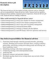 According to the financial advisor job description, helping customers manage their finances is extremely lucrative. Financial Advisor Job Description Competence Human Resources Economies