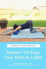 Need A Nice Refreshing Yin Yoga Practice To Take A Break From The Heat Join Me In This 35 Minute Practice In 2020 Yin Yoga Yin Yoga Sequence Restorative Yoga
