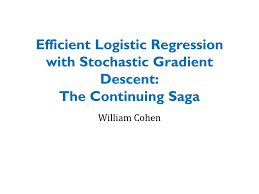 Before i discuss stochastic gradient descent in more detail, let's first look at the original gradient descent pseudocode and then the updated, sgd pseudocode, both inspired by the cs231n course. Ppt Efficient Logistic Regression With Stochastic Gradient Descent The Continuing Saga Powerpoint Presentation Id 5907631