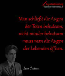 Man Schliesst Die Augen Der Toten Behutsam Nicht Minder Behutsam Muss Man Die Augen Der Lebenden Offnen Zitat Von Die Tagesrandbemerkung