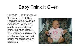 Baby Think It Over Purpose The Purpose Of The Baby Think It Over Program Is To Provide An Experience For Young Adults To Simulate The Parenting Of An Ppt Video Online