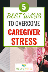 5 Best Need To Knows To Overcome Intense Caregiver Stress In 2020 Caregiver Stress Home Health Care Caregiver