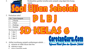 Demikianlah raja soal bahasa inggris memberikan sedikit soal latihan sebelum ujian semester 2 untuk kelas 1 mengenai 50 soal bahasa inggris soal ini dimulai dengan angka 51 dan itu tidak masalah karena soal. Soal Ujian Sekolah Plbj Kelas 6 Sd Tahun 2018 Terbaru Coretan Guru