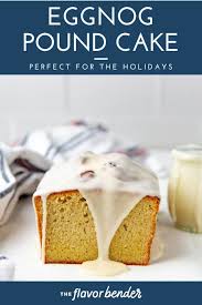 In a large bowl, combine cake mix, nutmeg, eggs, eggnog, the melted butter and the rum. Eggnog Pound Cake With Eggnog Glaze The Flavor Bender Cupcake Cakes Pound Cake Cake