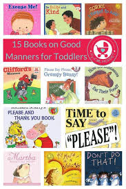 15 Books About Good Manners For Toddlers Toddler Books Manners Books Manners For Kids
