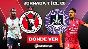 Tijuana vs. Mazatlán: dónde y a qué hora ver EN VIVO J7 CL 2026