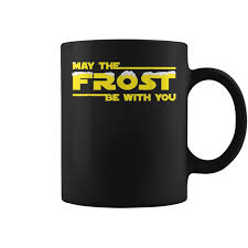 MAY THE FROST BE WITH YOU MOVIE QUOTE PARODY Graphic Print Coffee Mug