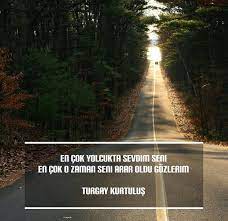 En Cok Yolculukta Sevdim Seni En Cok O Zaman Seni Arar Gozlerim Turgaykurtulus Siirhayattir Siirsokakta Siirheryerde Siirgibi Yolculuk Ozlu Sozler Sokak
