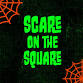 Scare on the Square