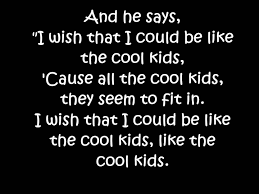 I Wish That I Could Be Like A Cool Kid Echosmith Cool Kids Lyrics Echosmith Cool Kids Echosmith Lyrics