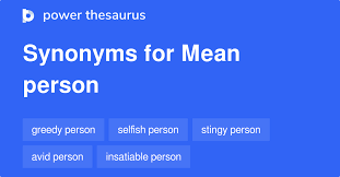 Mean Person Synonyms 286 Words And Phrases For Mean Person