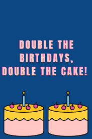 43 Twins Birthday Quotes To Double The Fun Darling Quote