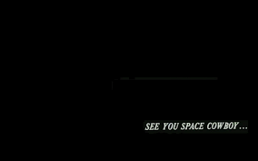 Feel free to share cowboy bebop wallpapers and background images with your friends. See You Space Cowboy Text Cowboy Bebop Minimalism Typography Anime 720p Wallpaper Hdwallpaper See You Space Cowboy Cowboy Bebop Cowboy Bebop Wallpapers