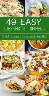 49 Easy Weeknight Dinner Ideas That Are Healthy Fast Dinner Recipes Clean Dinner Recipes Easy Weeknight Dinners