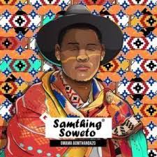 Samthing Soweto Omama Bomthandazo Ft Makhafula Vilakazi Mp3 Soweto African Music Music Download