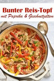 Bunter Reistopf Mit Paprika Und Geschnetzeltem Geschnetzeltes Abendessen Rezepte Paprika Geschnetzeltes