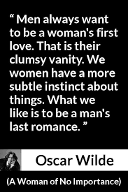 Oscar Wilde About Love A Woman Of No Importance 1893 Words Quotes Meaningful Quotes Wisdom Quotes