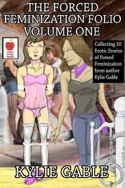 Forced Feminization Folio Volume One eBook by Kylie Gable - EPUB Book |  Rakuten Kobo United States