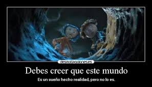 Sus padres son más considerados con ella, pero la. Imagenes Y Carteles De Coraline Pag 4 Desmotivaciones