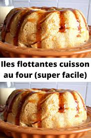 Iles Flottantes Cuisson Au Four Super Facile Ile Flottante Recette Ile Flottante Dessert Facile Et Rapide