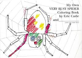 Eric carle printables and activities by the brightly editors if your little one loves the very hungry caterpillar, then they're sure to delight in these printable coloring pages and activities! Amazon Com My Own Very Busy Spider Coloring Book 9780399243097 Carle Eric Carle Eric Books