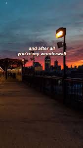 I said maybe, you're gonna be the one that saves me and after all, you're my wonderwall. Lyrics Oasis Lyrics Wonderwall Oasis Lyrics