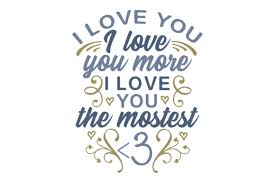 Download I Love You I Love You More I Love You The Mostest 3 Svg Cut File By Creative Fabrica Crafts Creative Fabrica PSD Mockup Templates