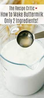 How do you make butter using buttermilk? How To Make Buttermilk From Scratch Only 2 Ingredients The Recipe Critic