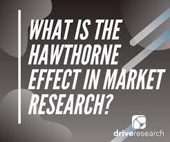 The hawthorne effect occurs when people behave differently because they know they are being watched. What Is The Hawthorne Effect In Market Research Market Research Company New York Drive Research