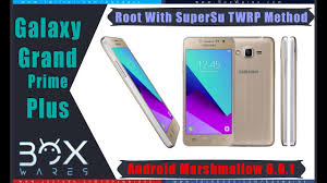 How To Root Grand Prime Plus Sm G532f Sm G532g Sm G532m 6 0 1 Twrp Method Youtube