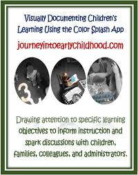 Documentation Of Objectives With Color Splash Journey Into Early Childhood Childrens Learning Color Splash Learning Through Play