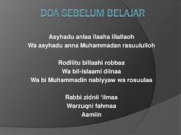 Doa sebelum belajar penting sekali kita baca tiap kali kita membaca buku dan menghadiri majelis ilmu. Doa Sebelum Belajar Asyhadu Anlaa Ilaaha Illallaoh Ppt Download