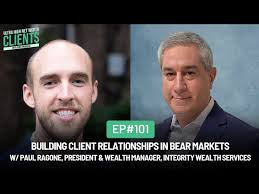 101 Building Client Relationships in Bear Markets w/ Paul Ragone, Integrity  Wealth Services