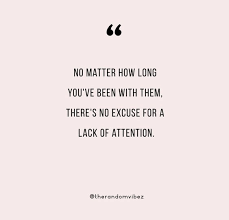 Anna perkins is a relationship writer who offers her own forthright opinion over the worlds of dating, romance, relationships , marriage and friendships. 60 Lack Of Attention Quotes For Relationships