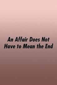An Affair Does Not Have To Mean The End By Relationworld Xyz Wish I Am Scared Love