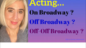 Acting... Differences Between Broadway, Off-Broadway, Off-Off Broadway
