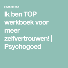 Ik Ben Top Werkboek Voor Meer Zelfvertrouwen Psychogoed Zelfvertrouwen Boek Schrijven Voor Kinderen