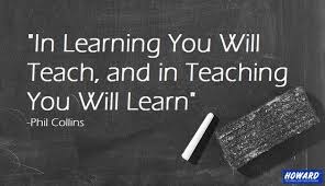 In Learning You Will Teach And In Teaching You Will Learn Teaching Philosophy Education Quotes Student Teaching