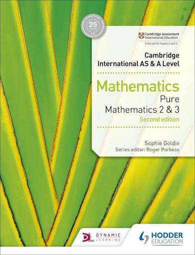 CAMBRIDGE INTERNATIONAL AS & A LEVEL MATHEMATICS PURE MATHEMATICS 2 AND 3 2ND ED.