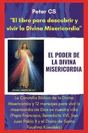 Cómo rezar la coronilla a la divina misericordia. Buy El Poder De La Divina Misericordia La Coronilla Biblica De La Divina Misericordia Y 12 Mensajes Para Vivir La Misericordia De Dios En Nuestra Vida Francisco Benedicto Xvi Juan Pablo Ii