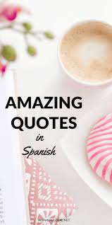 May 24, 2018 · you have arrived at the first half of these 100 famous spanish quotes with english translation, keep reading! Inspirational Quotes About Life In Spanish Hispana Global