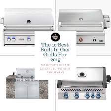 The 10 Best Built In Gas Grills For 2019 Built In Gas Grill Reviews And Buyers Guide The 10 Best Built In Built In Gas Grills Gas Grill Reviews Best Build