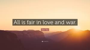 What does all&#39;s fair in love and war expression mean? Sun Tzu Quote All Is Fair In Love And War