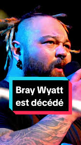 Décès de Bray Wyatt : Détails et Hommage au Catcheur