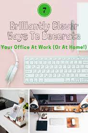 7 Incredibly Cute Ways To Decorate Your Office At Work Or At Home Office Decor Home Office Decor Inexpensive Home Decor