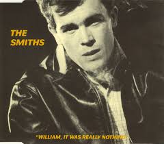 The Smiths A-Z: "William, It Was Really Nothing"