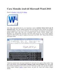 Dalam tulisan kali ini, ada beberapa sub bahasan yang dapat anda lihat juga dapat dipergunakan pada ms office 2007 word 2010 dan yang lainnya. Cara Menulis Arab Di Microsoft Word